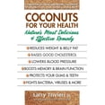 thumbnail image 1 of Coconuts for Your Health: Nature's Most Delicious & Effective Remedy, (Paperback), 1 of 1