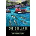 thumbnail image 1 of Cod Collapse: The Rise and Fall of Newfoundland's Saltwater Cowboys, (Paperback), 1 of 1