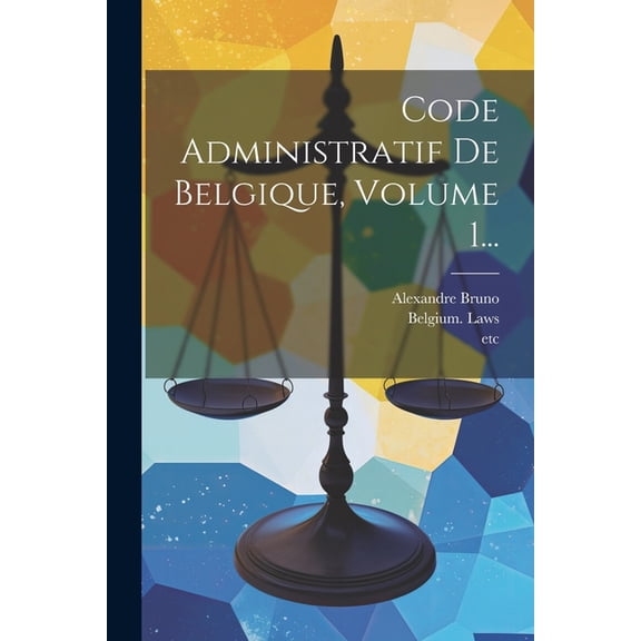 Code Administratif De Belgique, Volume 1... (Paperback)
