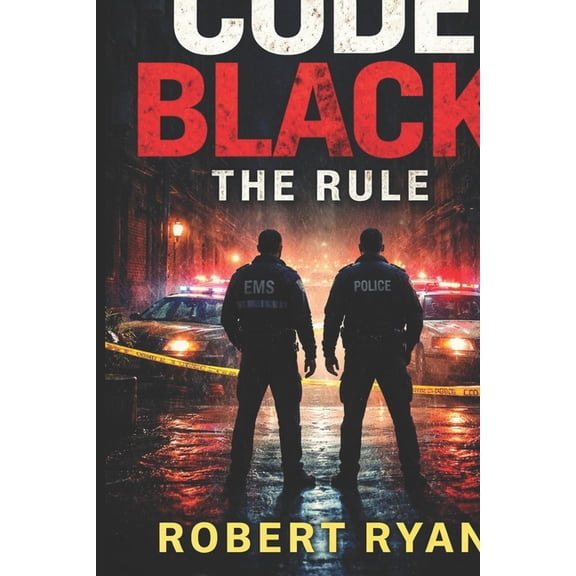 Code Black Code Black The Rule, Book 1, (Paperback)