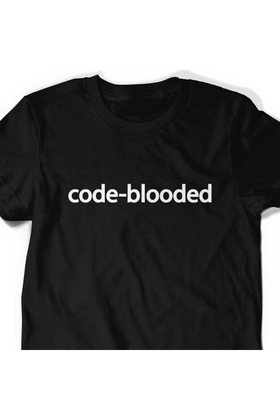Code-Blooded Tee Funny Coder T-Shirt - Geek Gift BLACK Unisex S-5XL Hot Trending Shirt, Vintage Birthday Gift