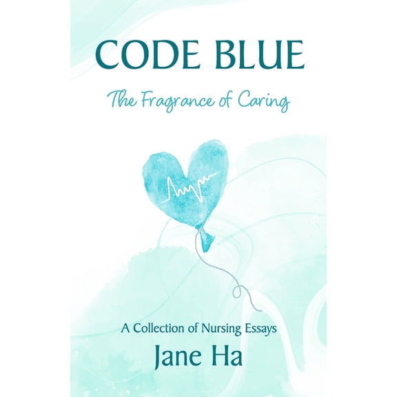 Code Blue: A Collection of Nursing Essays, (Paperback)