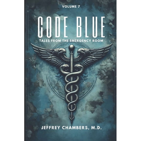 Code Blue: Tales from the Emergency Room Code Blue: Tales From the Emergency Room: Volume 7, Book 7, (Paperback)