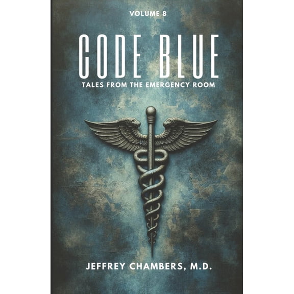 Code Blue: Tales from the Emergency Room Code Blue: Tales From the Emergency Room: Volume 8, Book 8, (Paperback)