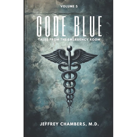Code Blue: Tales from the Emergency Room Code Blue: Tales From the Emergency Room: Volume 5, Book 5, (Paperback)