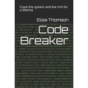 Code Breaker Crack the system and live rich for a lifetime Paperback