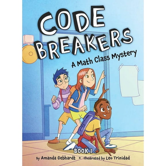 Code Breakers A Math Class Mystery, Book 1, (Hardcover)