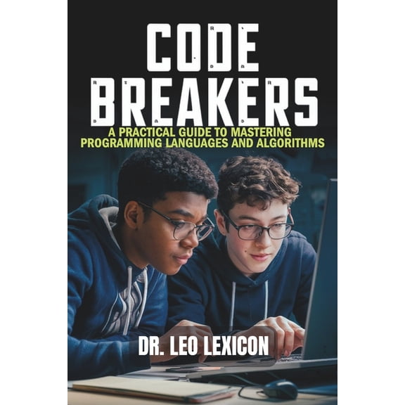 Code Breakers: A Practical Guide to Mastering Programming Languages and Algorithms, (Paperback)