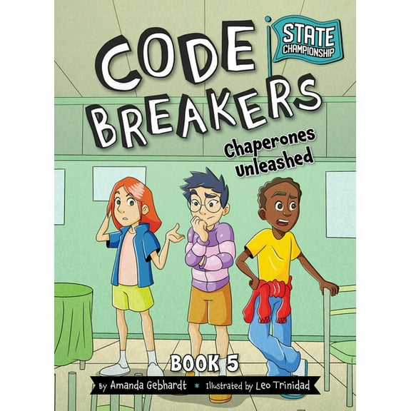 Code Breakers: State Championship Chaperones Unleashed, Book 5, (Hardcover)