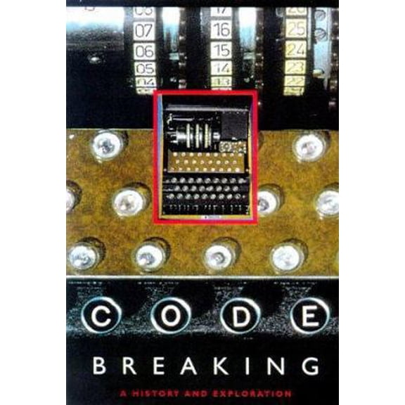 Pre-Owned Code Breaking: A History and Explanation (Paperback) 1585670898 9781585670895