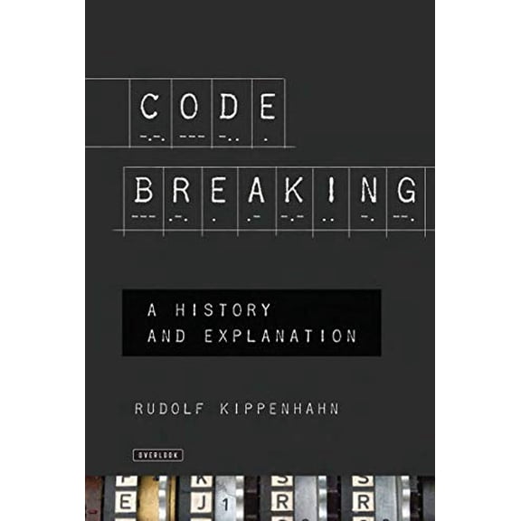 Pre-Owned Code Breaking: A History and Explanation (Paperback) 1468300741 9781468300741