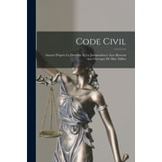Code Civil : Annoté D'après La Doctrine Et La Jurisprudence Avec Renvois Aux Ouvrages De Mm. Dalloz (Paperback)