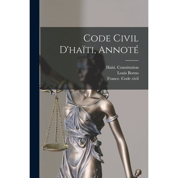 Code Civil D'haïti, Annoté, (Paperback)