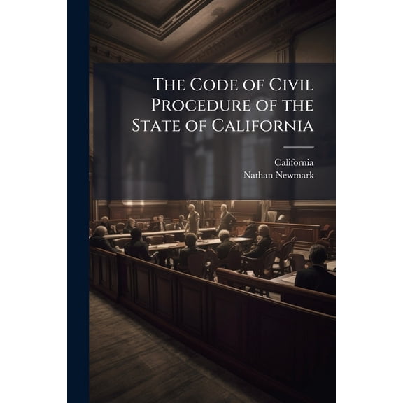The Code of Civil Procedure of the State of California : Adopted March 11, 1872, and Amended in 1881: With Notes and References to the Decisions of the Supreme Court (Paperback)