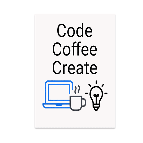 Code Coffee Create - Programmer Office Decor - 13x19 Poster Print
