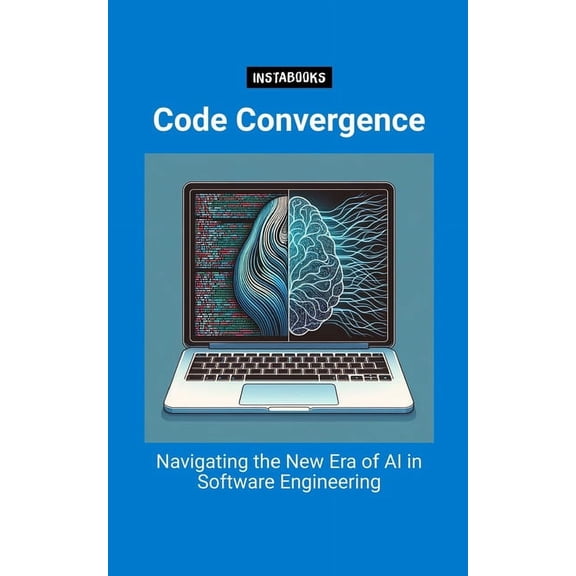 Code Convergence: Navigating the New Era of AI in Software Engineering (Paperback)