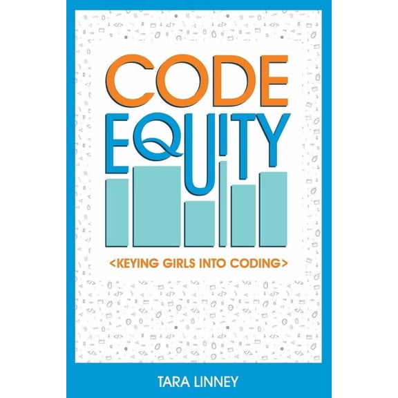 Code Equity: Keying Girls Into Coding, (Paperback)
