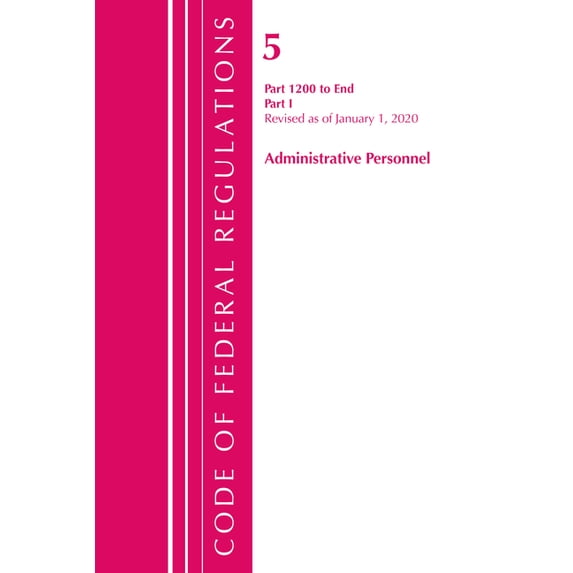 Code of Federal Regulations, Title 05 Administrative Personnel: Code of Federal Regulations, Title 05 Administrative Personnel 1200-End, Revised as of January 1, 2020 : Part 1 (Paperback)