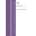 thumbnail image 1 of Code of Federal Regulations, Title 14 Ae Code of Federal Regulations, Title 14 Aeronautics and Space 1200-End, Revised as of January 1, 2025, (Paperback), 1 of 1