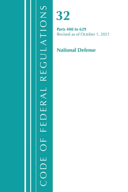Code of Federal Regulations, Title 32 Na Code of Federal Regulations, Title 32 National Defense 400-629, Revised as of July 1, 2021, (Paperback)