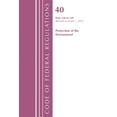 thumbnail image 1 of Code of Federal Regulations, Title 40 Pr Code of Federal Regulations, Title 40 Protection of the Environment 136-149, Revised as of July 1, 2022, (Paperback), 1 of 1