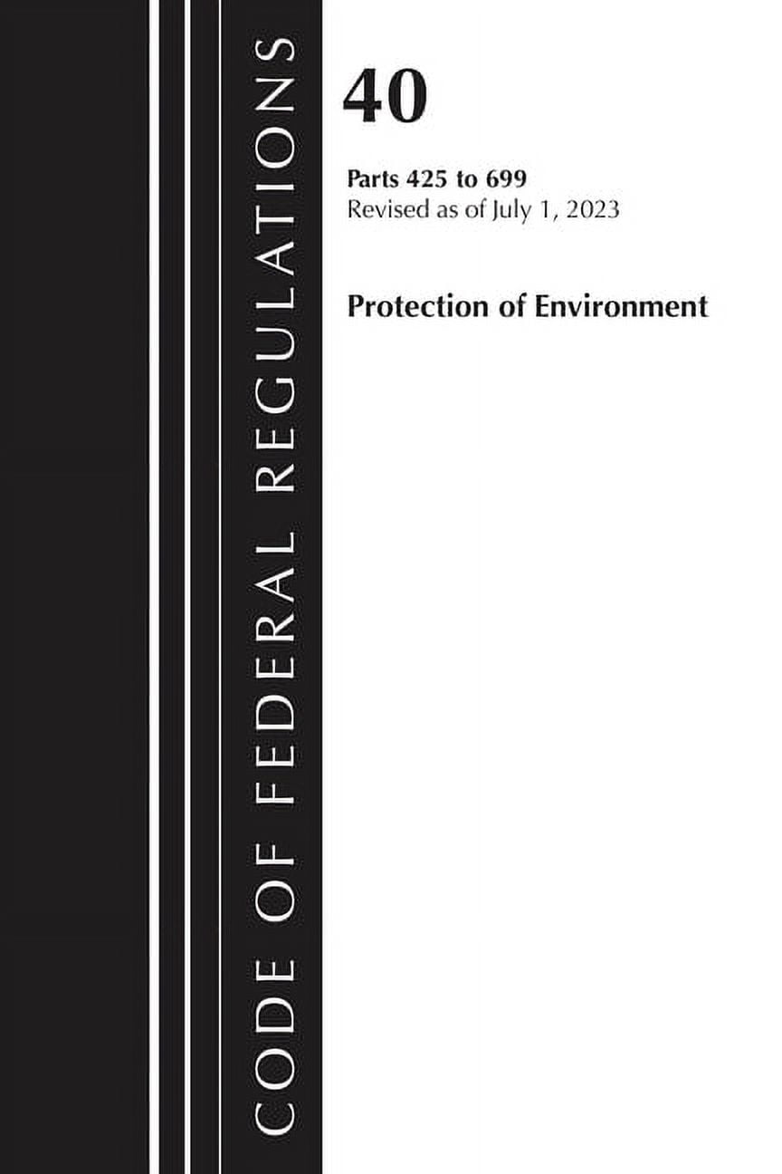Code of Federal Regulations, Title 40 Pr Code of Federal Regulations, Title 40 Protection of Environment 425-699, Revised as of July 1, 2025, (Paperback)