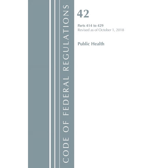 Pre-Owned Code of Federal Regulations, Title 42 Public Health 414-429, Revised As of October 1, 2018