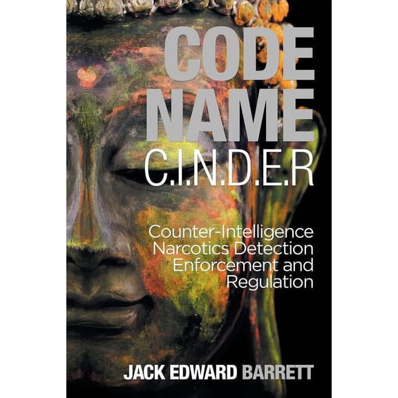 Code Name: C.I.N.D.E.R.: Counter-Intelligence Narcotics Detection Enforcement and Regulation (Paperback)