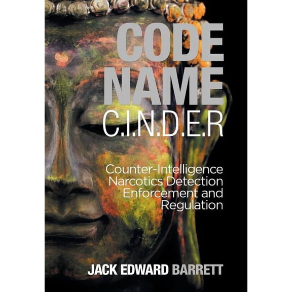 Code Name: C.I.N.D.E.R.: Counter-Intelligence Narcotics Detection Enforcement and Regulation (Hardcover)
