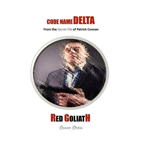 Code Name Delta Red Goliath: From The Secret File Of Patrick Coonan, Book 2, (Paperback)