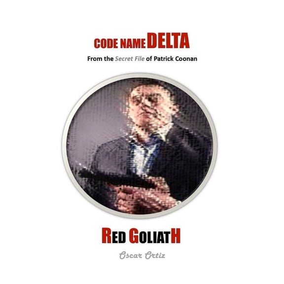 Code Name Delta Red Goliath: From The Secret File Of Patrick Coonan, Book 2, (Paperback)
