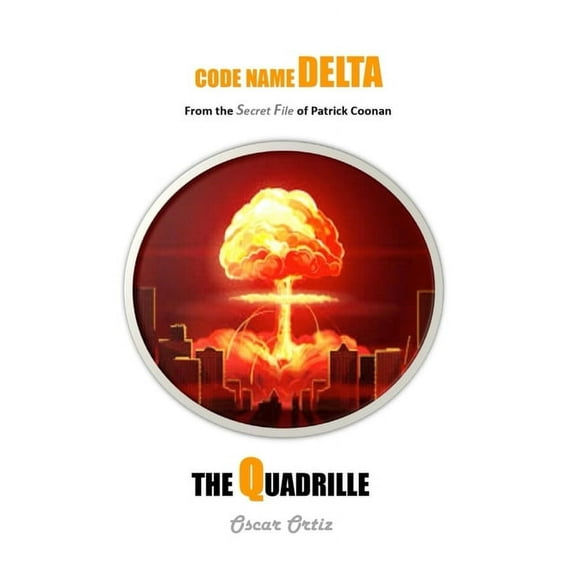 Code Name Delta The Quadrille: From The Secret File Of Patrick Coonan, Book 1, (Paperback)