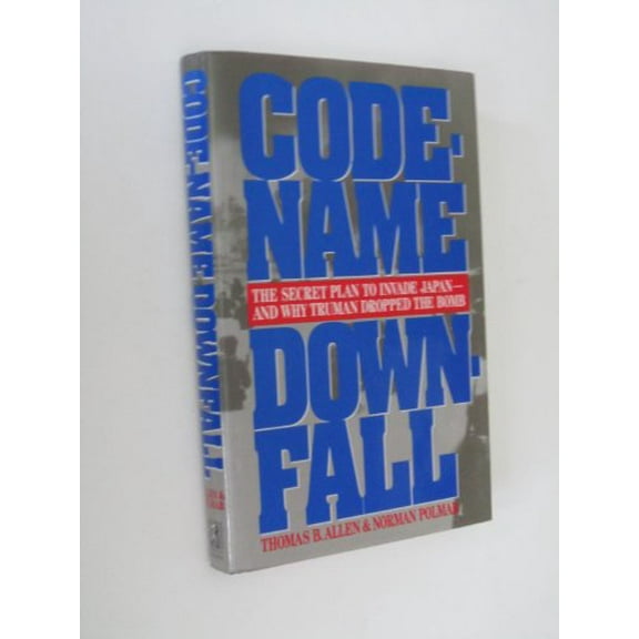 Pre-Owned Code-Name Downfall: The Secret Plan to Invade Japan-And Why Truman Dropped the Bomb (Hardcover) 0684804069 9780684804064