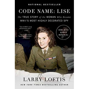 Pre-Owned Code Name: Lise: The True Story of the Woman Who Became World War II's Most Highly Decorated Spy (Paperback) 1501198661 9781501198663