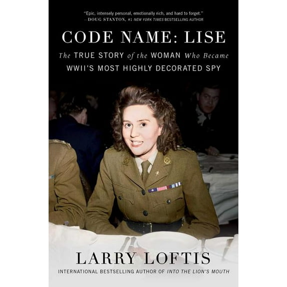 Code Name: Lise : The True Story of the Woman Who Became WWII's Most Highly Decorated Spy (Hardcover)