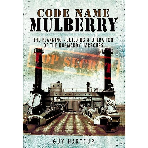 Code Name Mulberry: the Planning Building and Operation of t