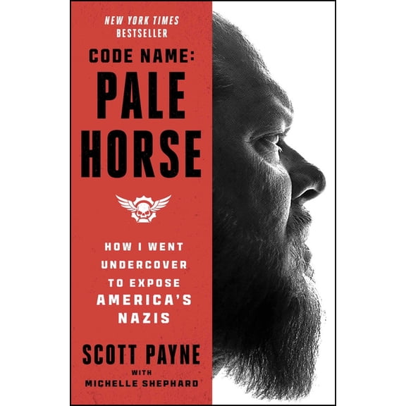 Code Name: Pale Horse: How I Went Undercover to Expose America's Nazis, (Paperback)