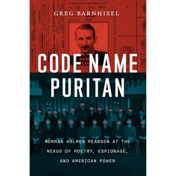 Pre-Owned Code Name Puritan: Norman Holmes Pearson at the Nexus of Poetry, Espionage, and American Power (Hardcover) 022664720X 9780226647203