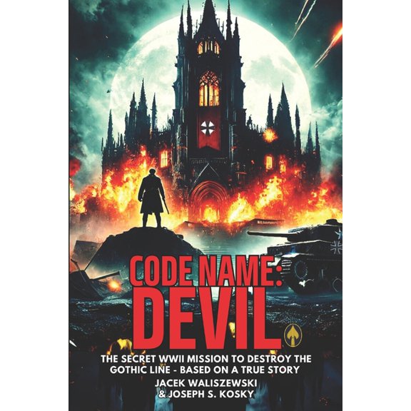 Code Name: Code Name: DEVIL: The Secret WWII Mission to Find and Recruit the Devil - Based on a True Story - Book 2, Book 3, (Paperback)