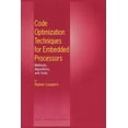 thumbnail image 1 of Code Optimization Techniques for Embedded Processors: Methods, Algorithms, and Tools, (Paperback), 1 of 1