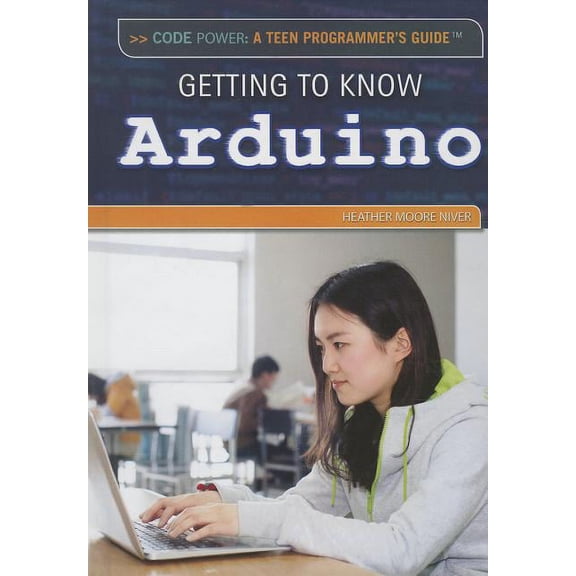 Code Power: A Teen Programmer's Guide: Getting to Know Arduino (Hardcover)