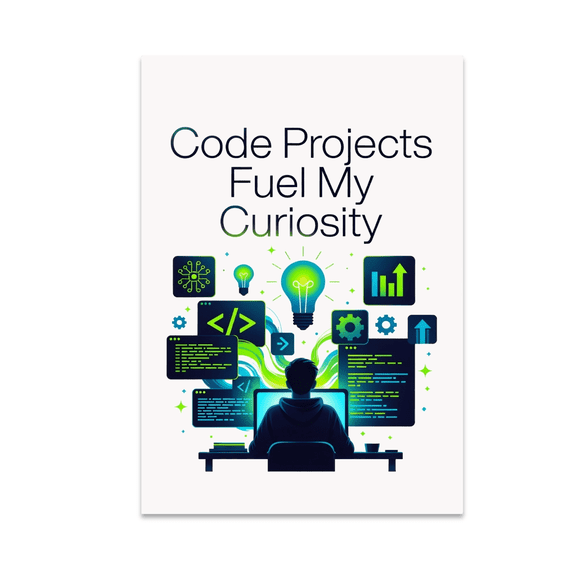 Code Projects Fuel My Curiosity - Coding Enthusiast - 13x19 Poster Print