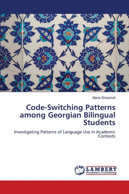 Code-Switching Patterns among Georgian Bilingual Students, (Paperback)