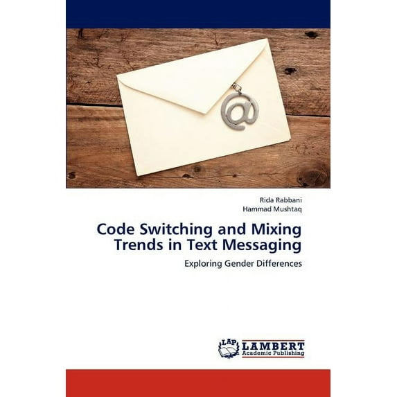 Code Switching and Mixing Trends in Text Messaging (Paperback)