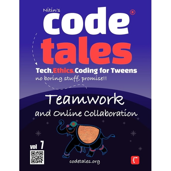 Code Tales - Tech, Ethics, Coding for Tw Code Tales, Vol 7: Teamwork and Online Collaboration, Book 7, (Paperback)