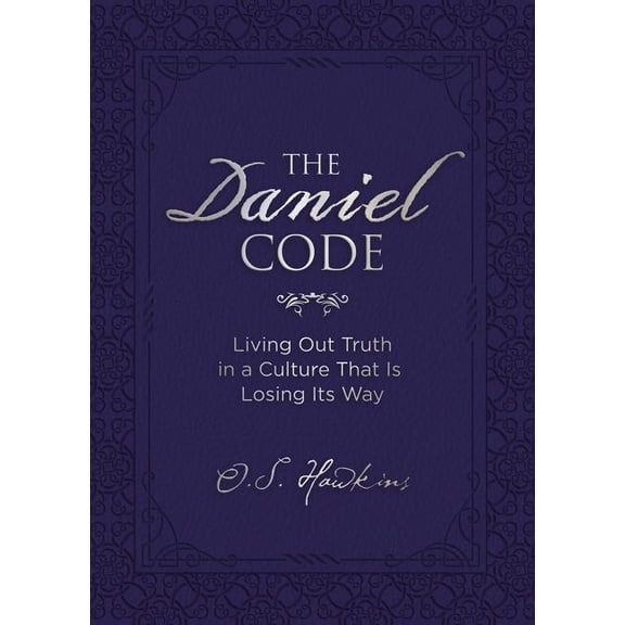 Code The Daniel Code: Living Out Truth in a Culture That Is Losing Its Way, (Hardcover)