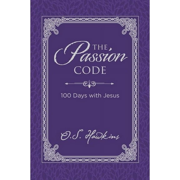 Code The Passion Code: 100 Days with Jesus (a 100-Day Devotional), (Hardcover)