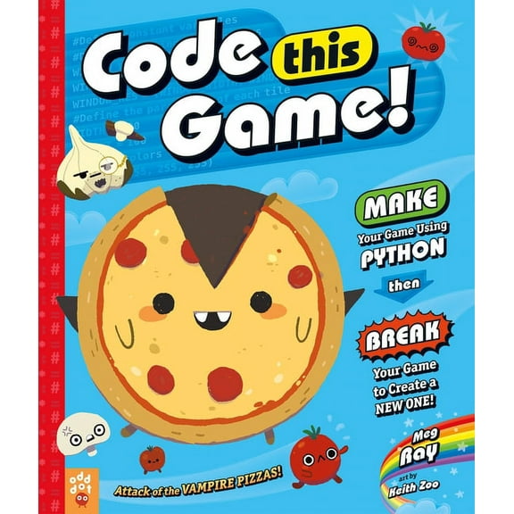 Code This Game! : Make Your Game Using Python, Then Break Your Game to Create a New One! (Hardcover)