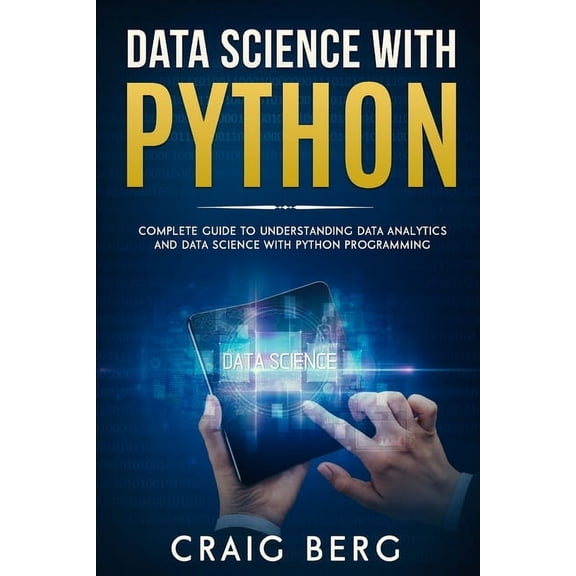 Code Tutorials Data Science with Python: Complete Guide To Understanding Data Analytics And Data Science With Python Programming, Book 4, (Paperback)