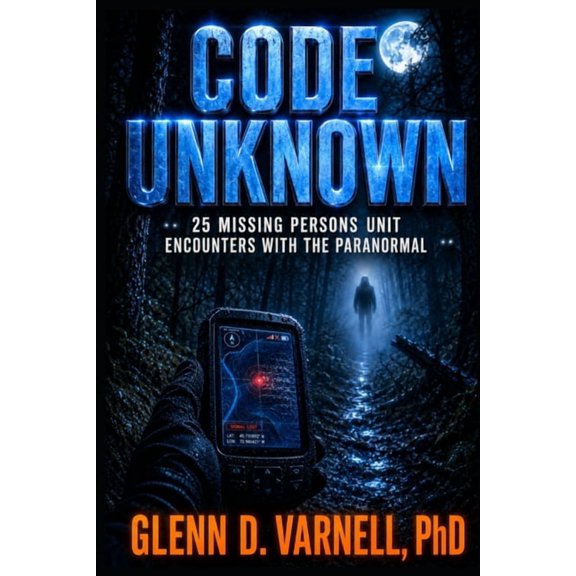 Code Unknown Code Unknown: 25 Missing Persons Unit Encounters with the Paranormal, (Paperback)